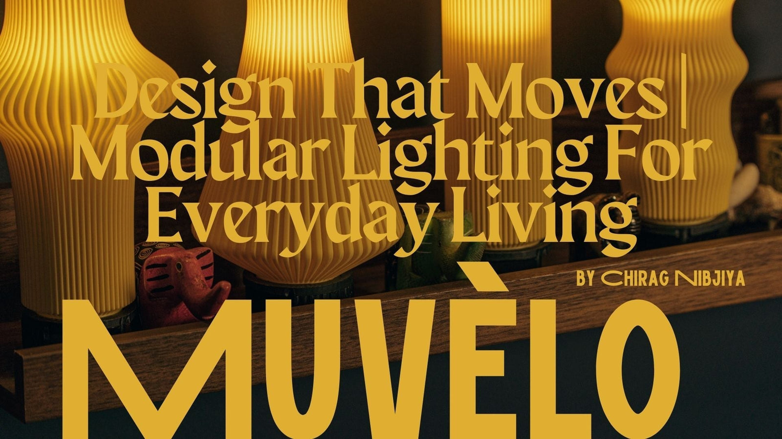 Design That Moves | Modular Lighting For Everyday Living – Muvèlo